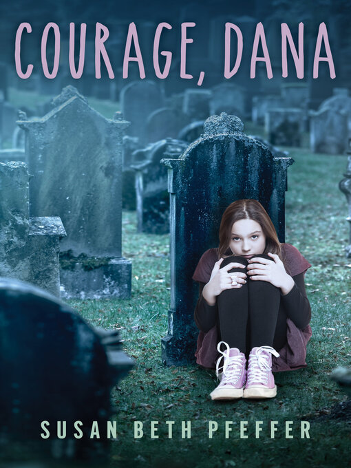 Title details for Courage, Dana by Susan Beth Pfeffer - Available